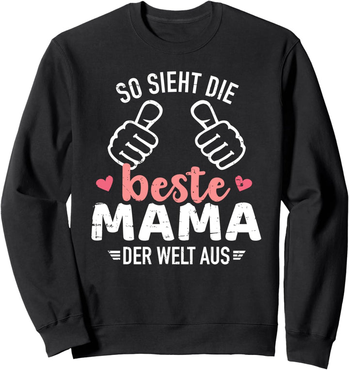 So sieht die beste Mama der Welt aus Sweatshirt