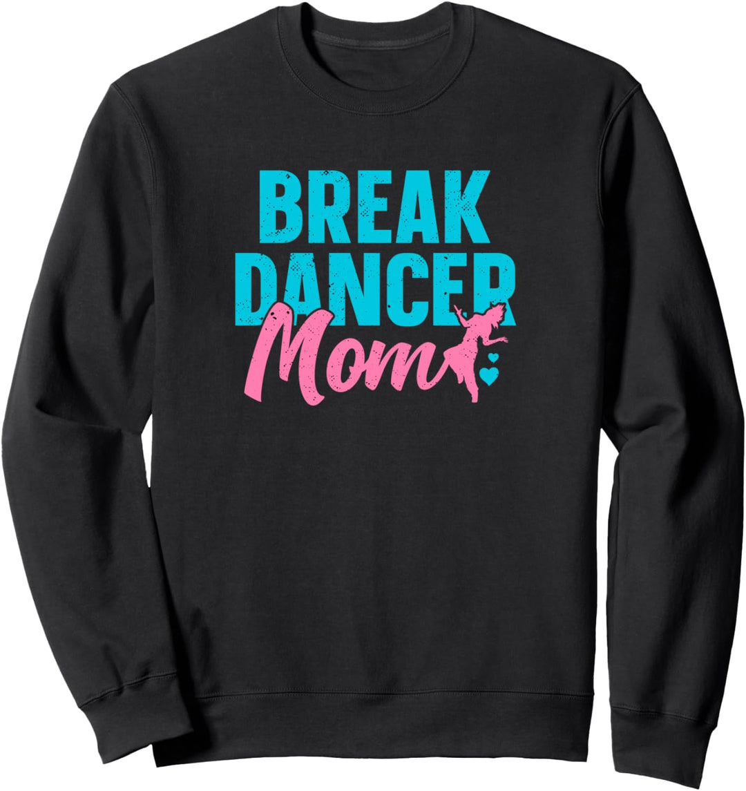 Breakdancer Mom Breakdance Strassentanz Hip Hop Tänzer Sweatshirt