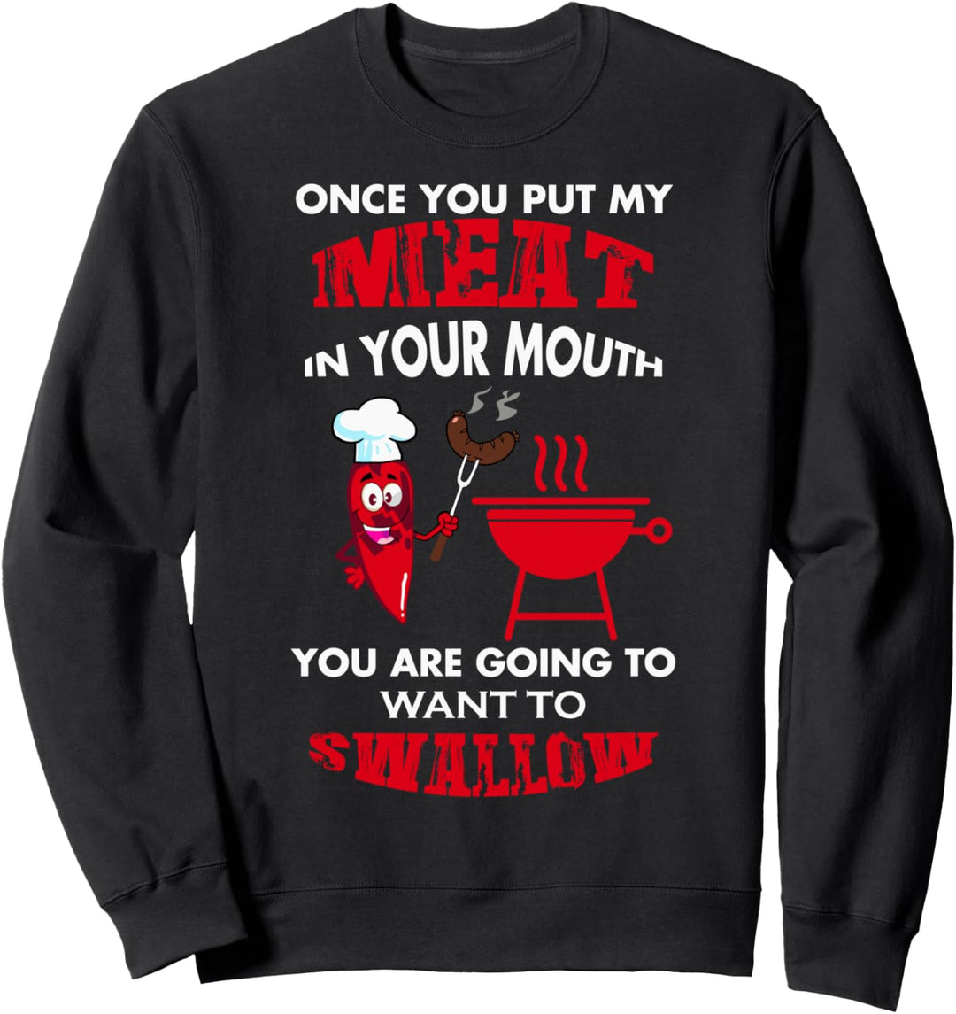 Sobald Sie mein Fleisch in den Mund genommen haben, möchten Sweatshirt