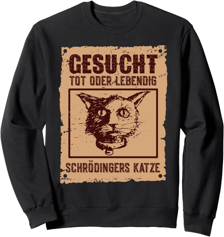 Schrödinger's Katze Wissenschaft Wanted Dead & Alive Katze Sweatshirt