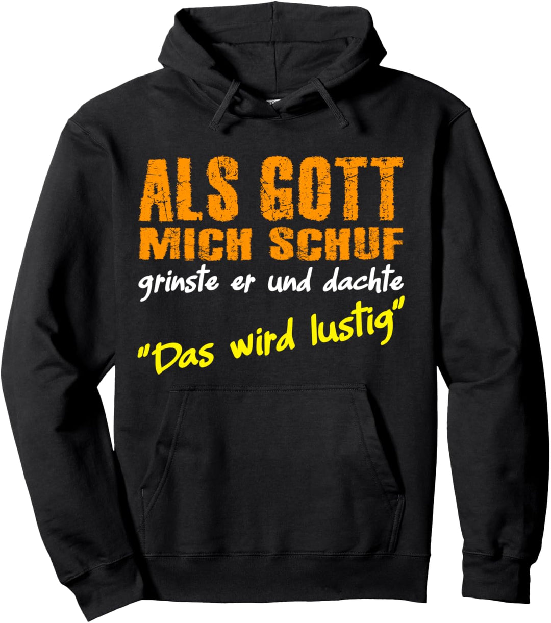 Als Gott mich schuf grinste er, witziges Spruch Pullover Hoodie