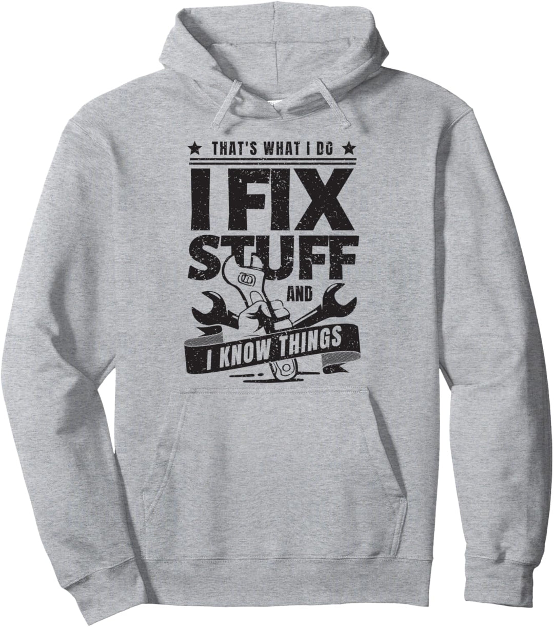 That's What I Do I Fix Stuff And I Know Things Funny Spruch Pullover Hoodie