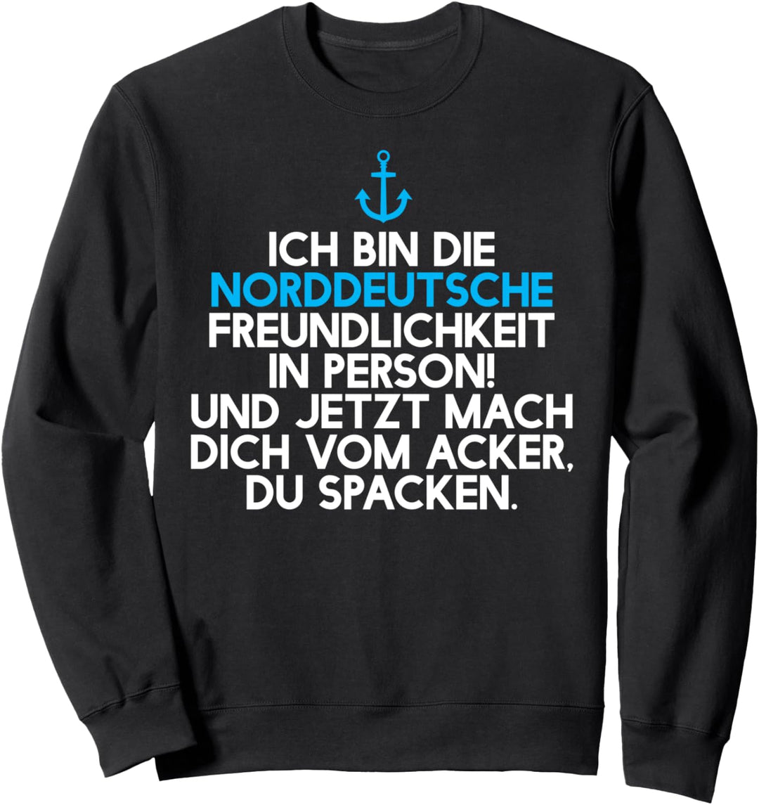 Ich bin die norddeutsche Freundlichkeit in Person, Spacken Sweatshirt