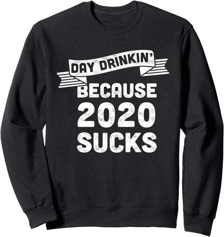 Lustiges Bierhemd Männer Frauen Tag Trinken Weil 2020 nervt Sweatshirt