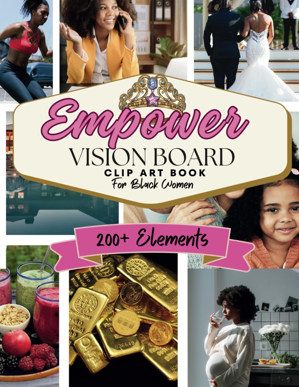 Vision Board & Clip Art Book for Black Women: Featuring Positive Affirmations, Empowering Phrases, a