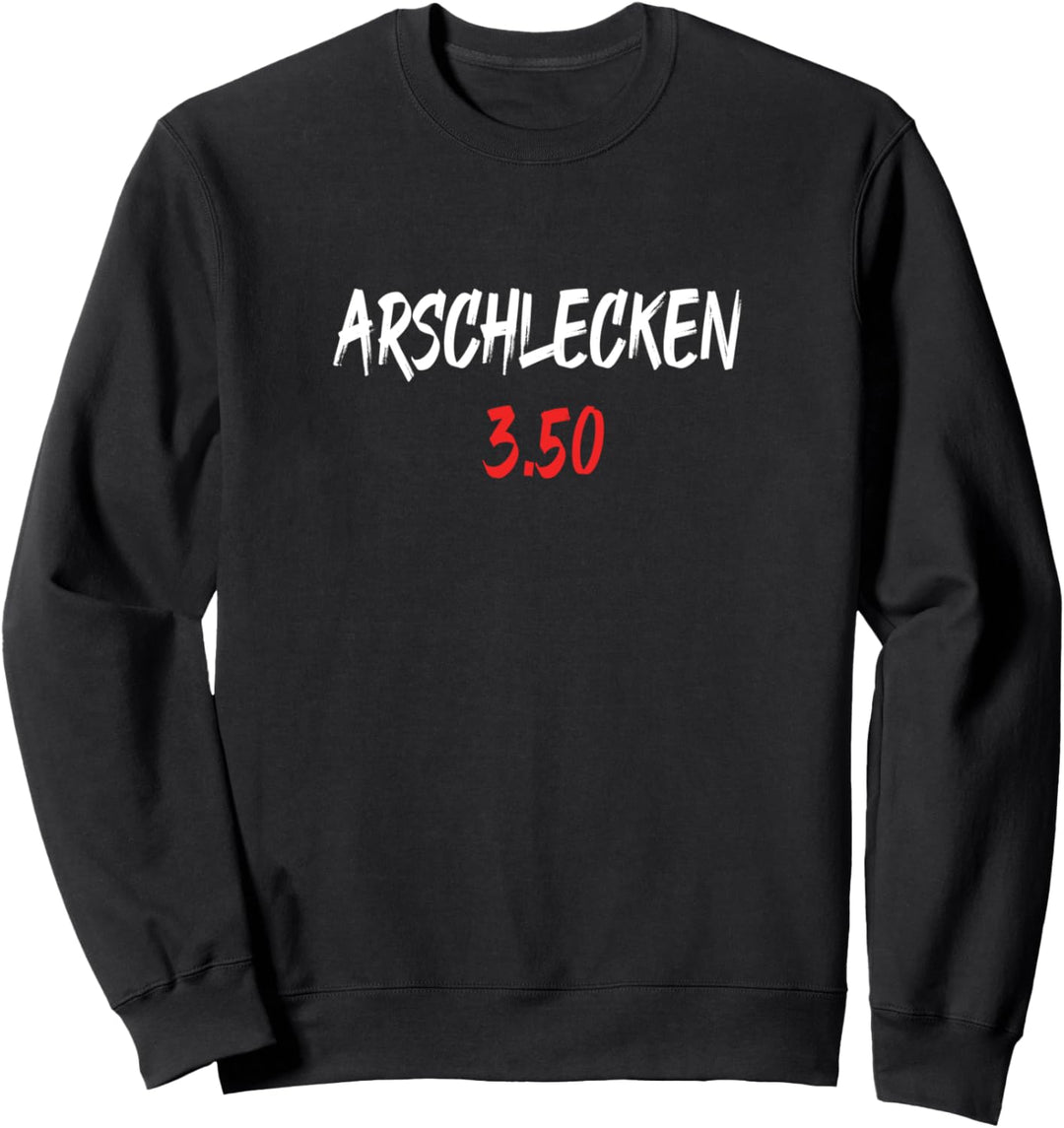 Arschlecken 3.50 Humor Sweatshirt
