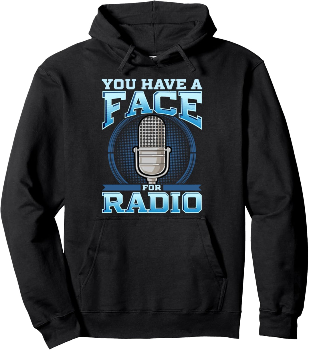 Funny You Have A Face For Radio Broadcaster & Podcaster Pun Pullover Hoodie