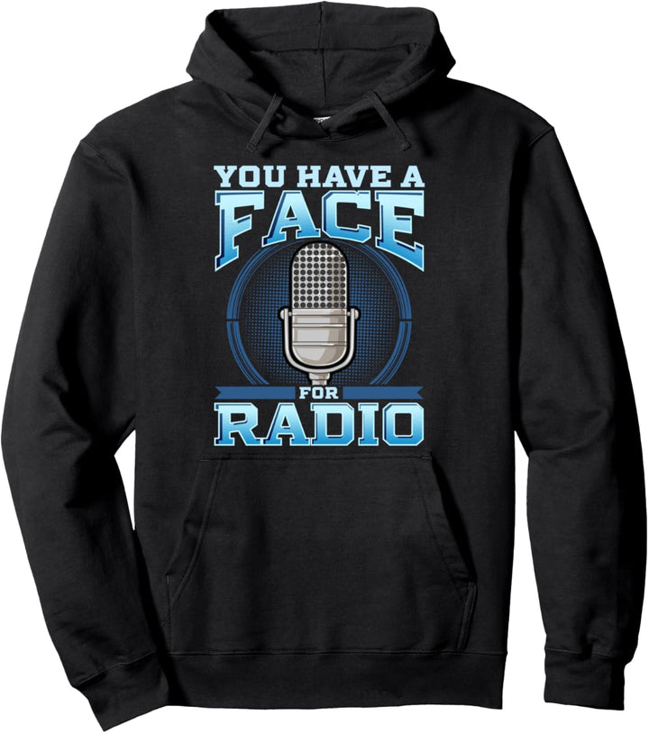 Funny You Have A Face For Radio Broadcaster & Podcaster Pun Pullover Hoodie