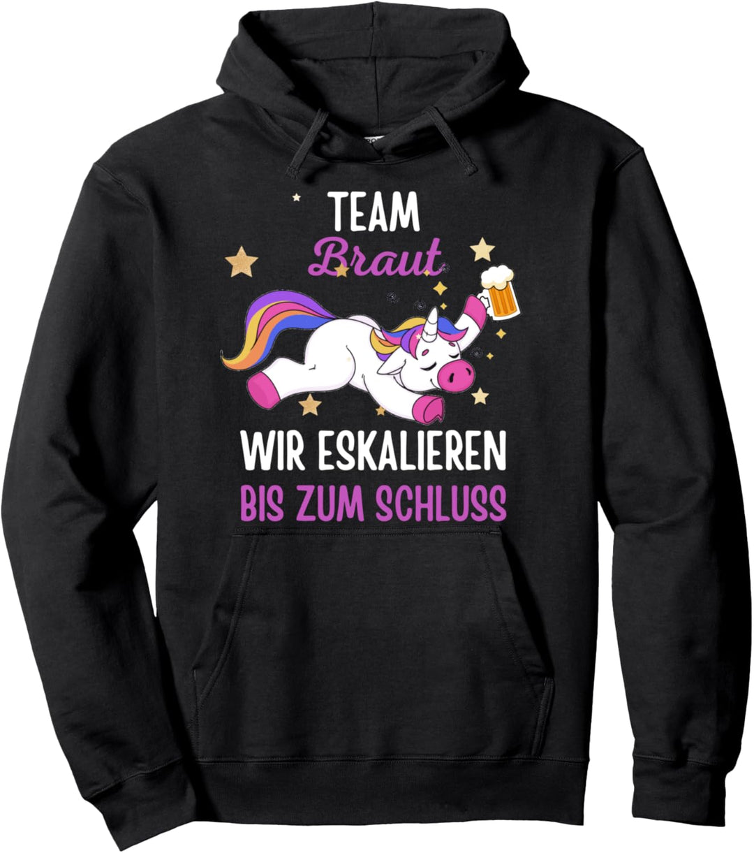 Team Braut Wir eskalieren bis zum Schluss Pullover Hoodie