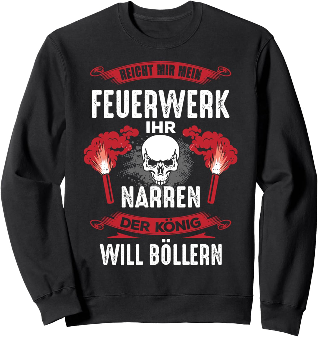Lustiger Pyrotechniker Spruch - Reicht König Feuerwerks Sweatshirt