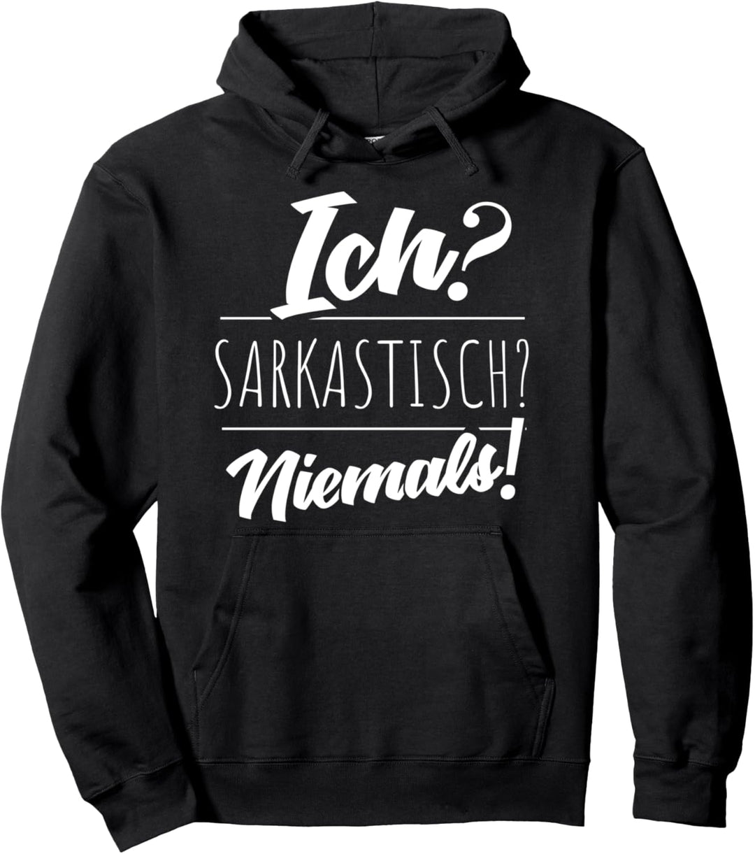 Ich Sarkastisch Niemals Ironie Sarkasmus Lustig Spruch Pullover Hoodie