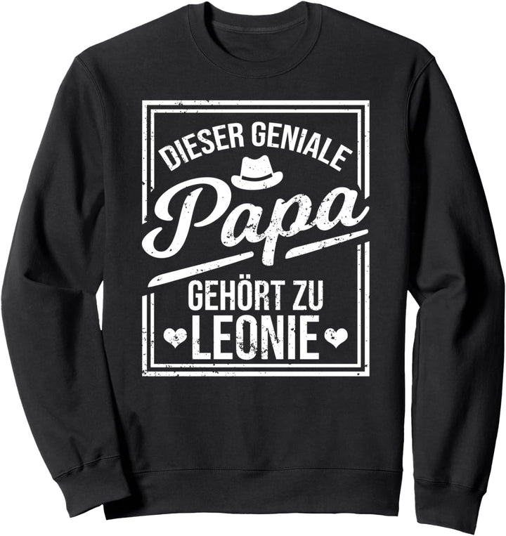 Dieser geniale Papa gehört zu Leonie Mädchen Name Sweatshirt