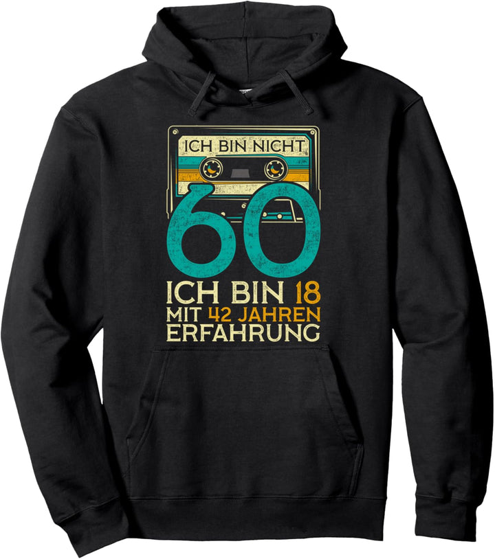 Vintage Ich Bin Nicht 60 Ich Bin 18 Mit 42 Jahren Erfahrung Pullover Hoodie