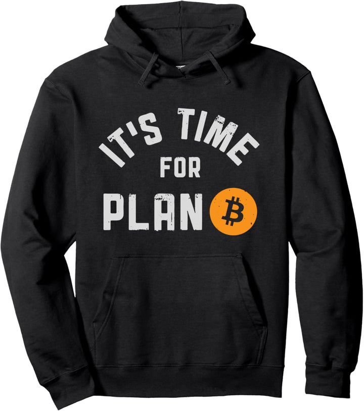Bitcoin It's Time For Plan B BTC Crypto Currency Blockchain Pullover Hoodie