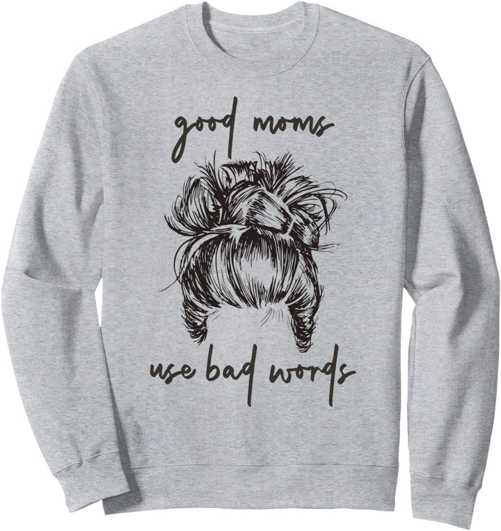 Gute Mütter benutzen schlechte Worte Lustiges unordentliches Sweatshirt