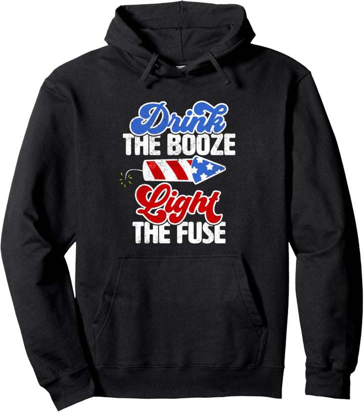 Drink The Booze Light The Fuse Funny 4th of July Gift Pullover Hoodie