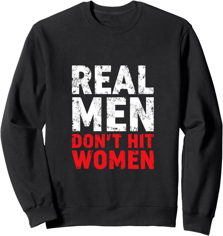 Real Men Don't Hit Women T-Shirt gegen häusliche Gewalt Sweatshirt