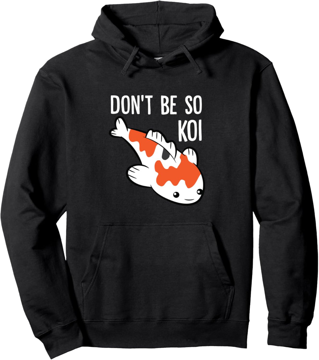 Lustiger japanischer Koi-Fisch mit Aufschrift "Don't Be So Koi" Pullover Hoodie