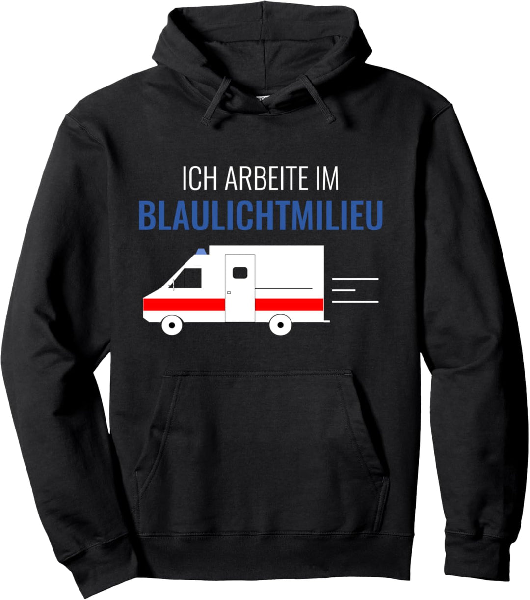 Ich Arbeite Im Blaulichtmilieu Sanitäter Sanitäterin Pullover Hoodie