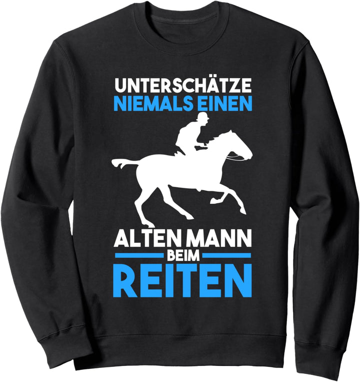 Unterschätze niemals einen alten Mann beim reiten Sweatshirt