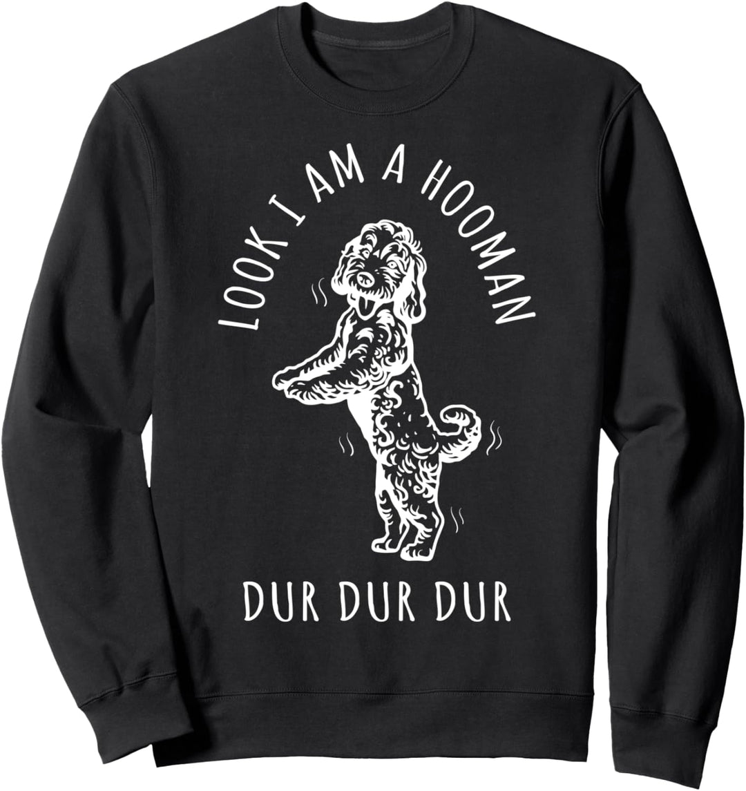 Look I Am A Hooman Dur Dur Dur Dog Lover Funny Dog Sweatshirt