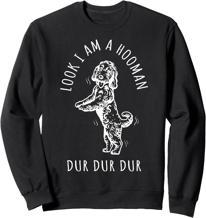 Look I Am A Hooman Dur Dur Dur Dog Lover Funny Dog Sweatshirt