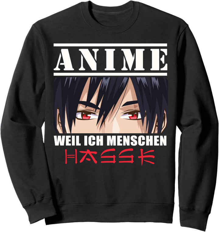 Anime weil ich Menschen hasse Manga Spruch Motiv Sweatshirt