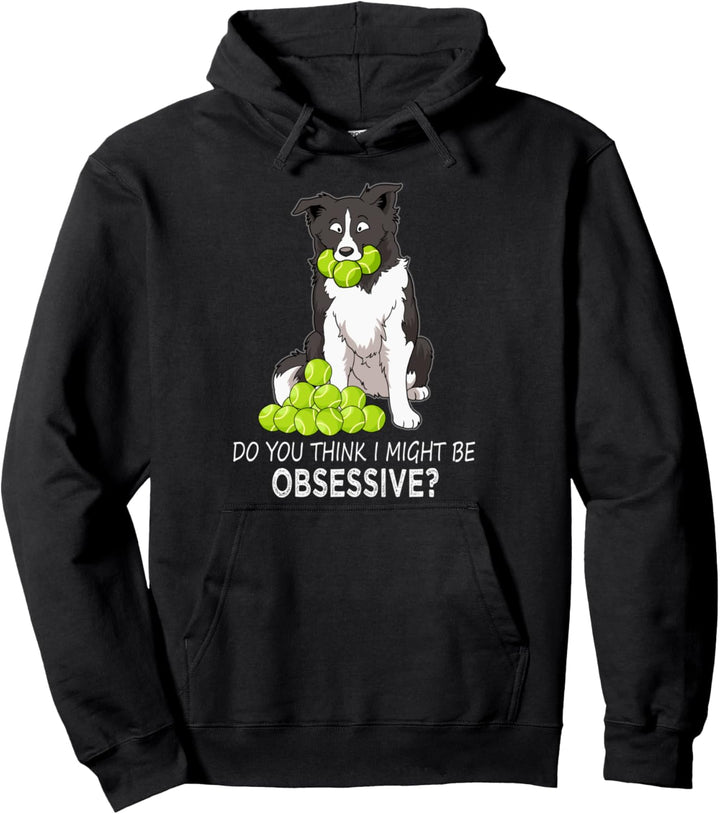 Border Collie könnte obsessiv sein Pullover Hoodie