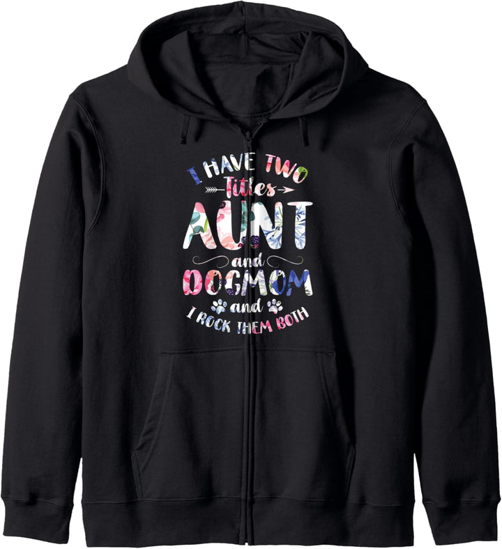 I Have Two Titles Aunt And Dog Mom Cute Dog Lover Kapuzenjacke