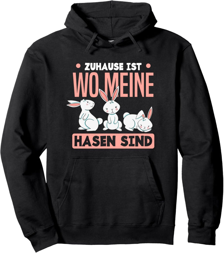 Zuhause Ist Wo Meine Hasen Sind Lustiges Hasen Besitzer Pullover Hoodie