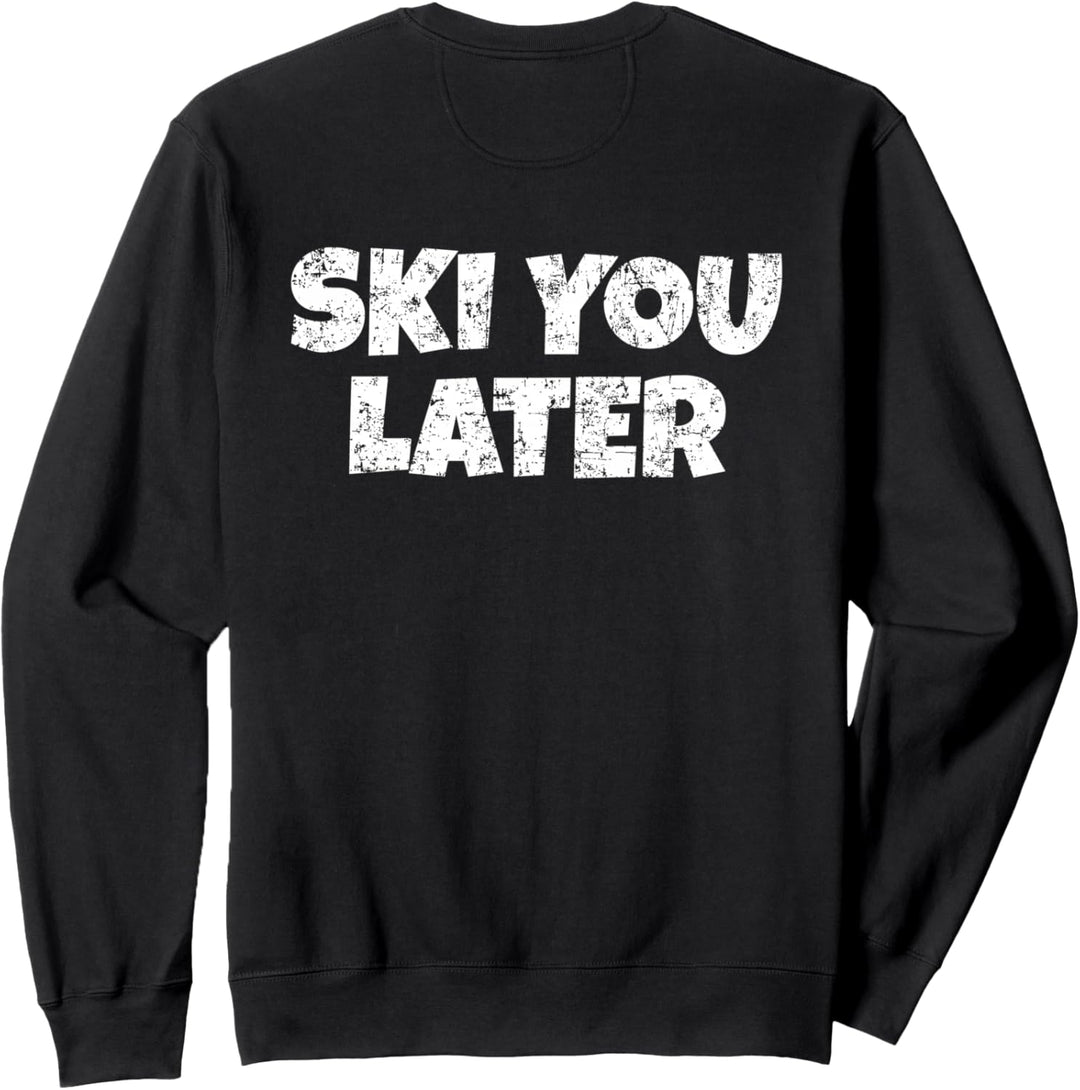 Ski you Later (Vintage/Weiss Rücken) Apres-Ski Skifahrer Sweatshirt