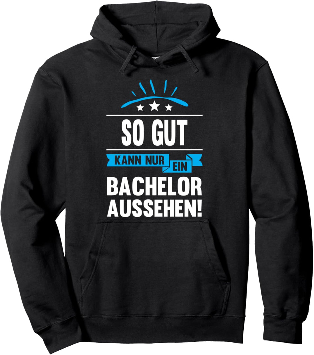 Abschluss So Gut Kann Nur Ein Bachelor Aussehen Universität Pullover Hoodie