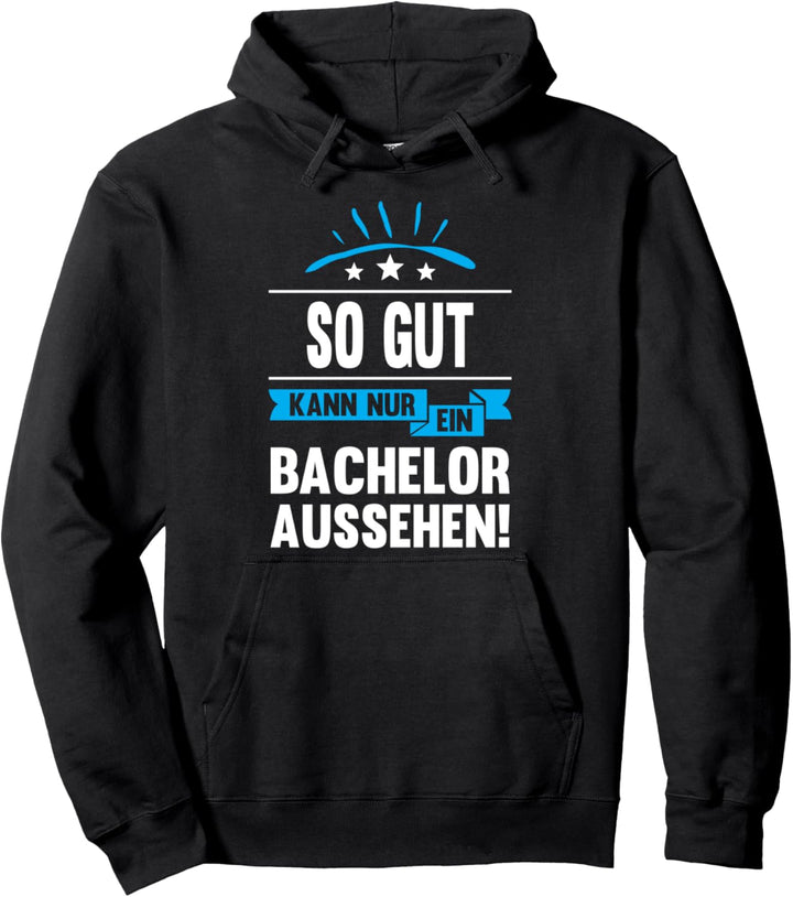Abschluss So Gut Kann Nur Ein Bachelor Aussehen Universität Pullover Hoodie