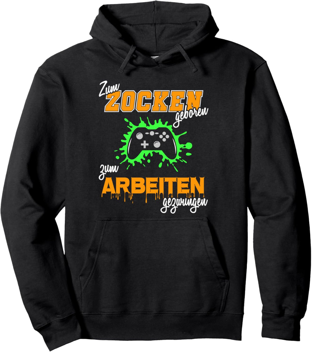 Zum zocken geboren zum arbeiten gezwungen Gamer Pullover Hoodie
