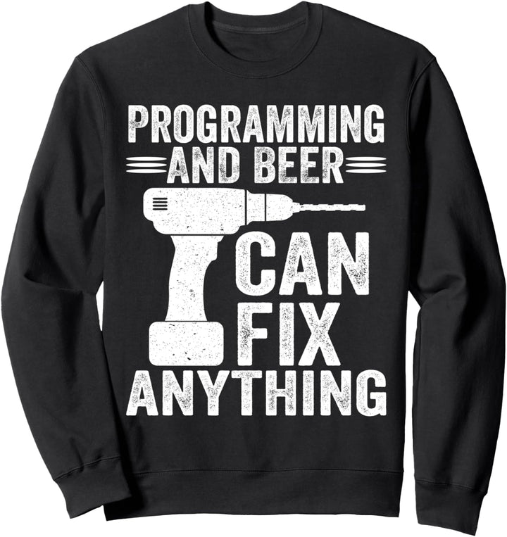 Programming And Beer Can Fix Anything Funny Sweatshirt