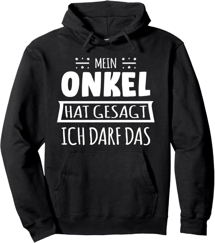 Mein Onkel hat gesagt ich darf das Pullover Hoodie
