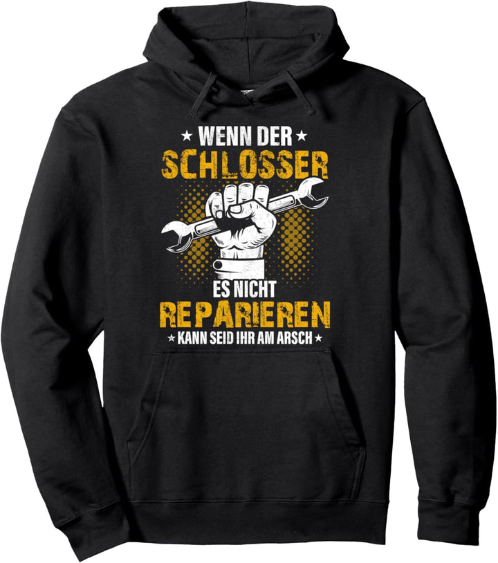 Wenn der Schlosser es nicht reparieren kann, Schlosser Pullover Hoodie