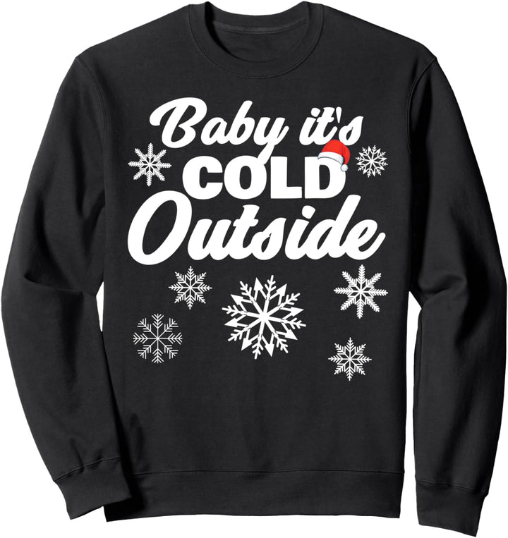 Baby It's Cold Outside Sweatshirt