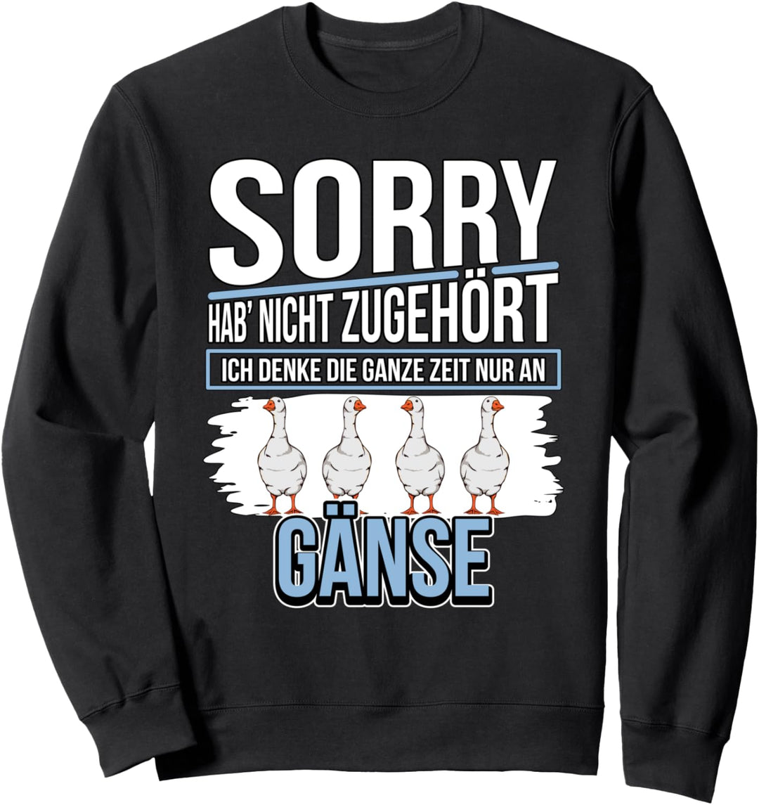 Gans Sachen Ich denke die ganze Zeit nur an Gänse Sweatshirt