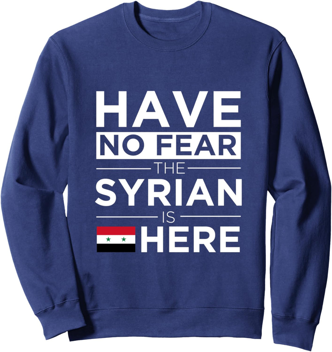 Have No Fear The Syrian is here Pride Sweatshirt Proud Syria Sweatshirt