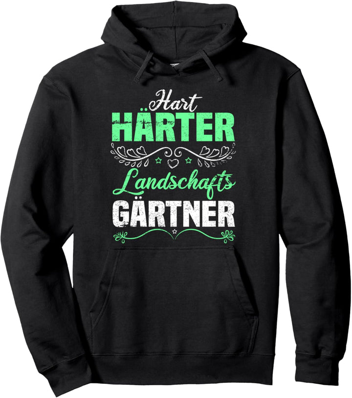 Gärtner Spruch - Hart Härter Landschaftsgärtner Pullover Hoodie