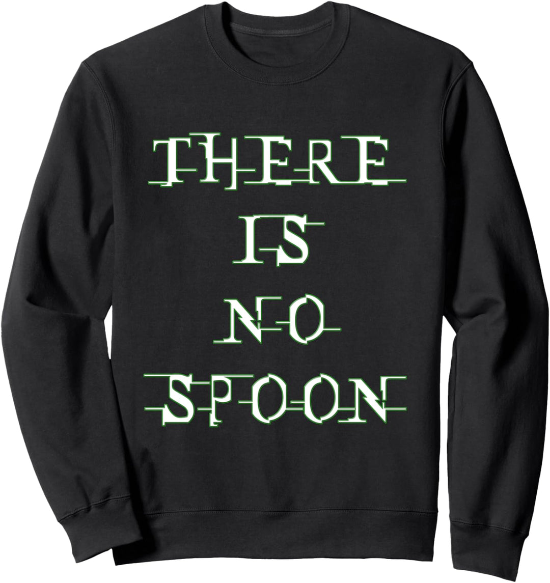 There Is No Spoon Sweatshirt