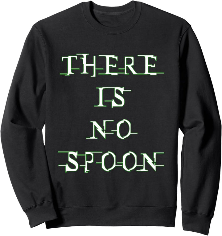 There Is No Spoon Sweatshirt