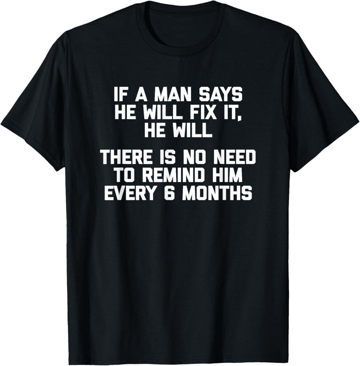 If A Man Says He Will Fix It, He Will - Lustiges Shirt für Herren T-Shirt