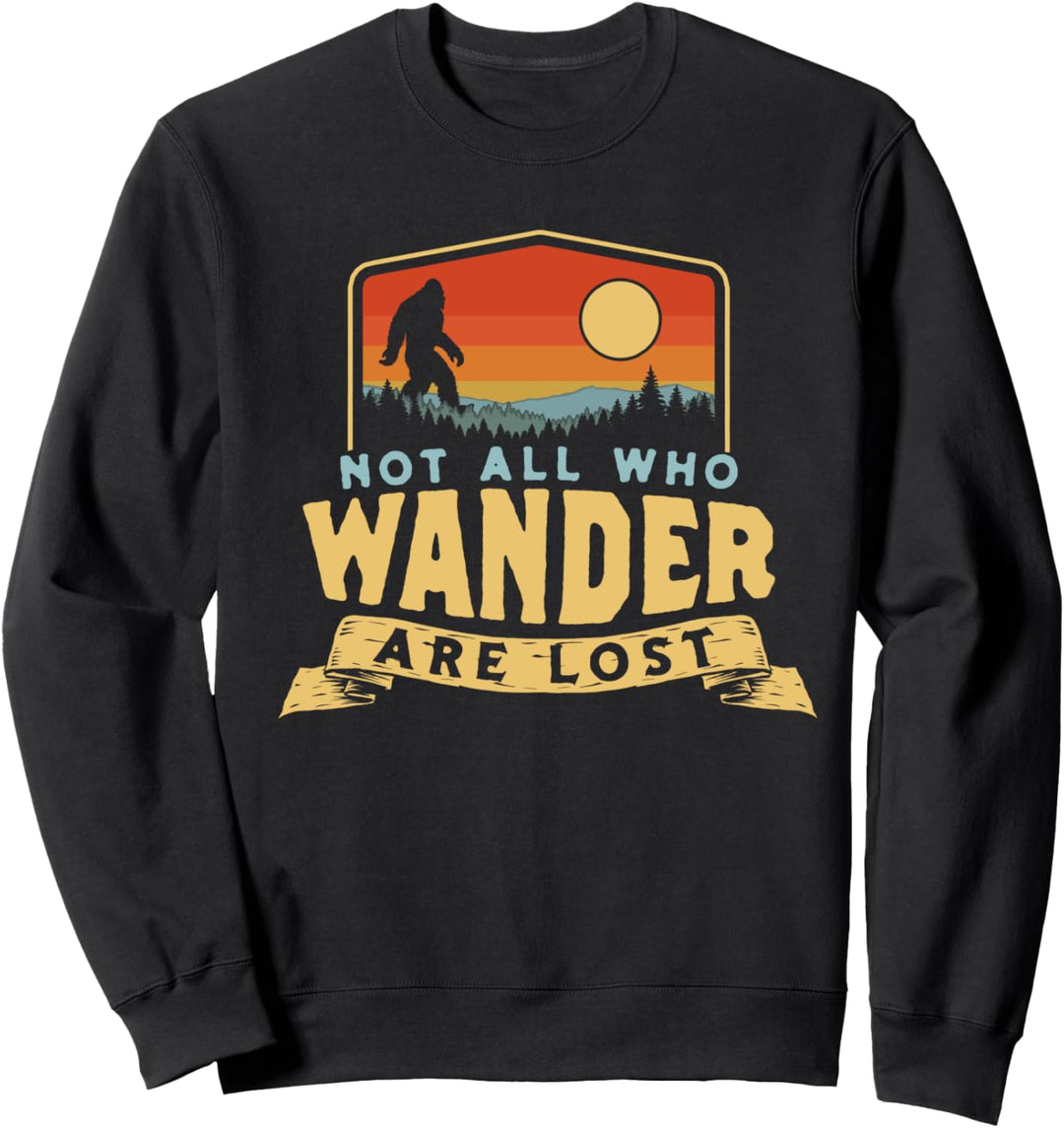 Not All Who Wander Are Lost Bigfoot Sasquatch Nature Graphic Sweatshirt
