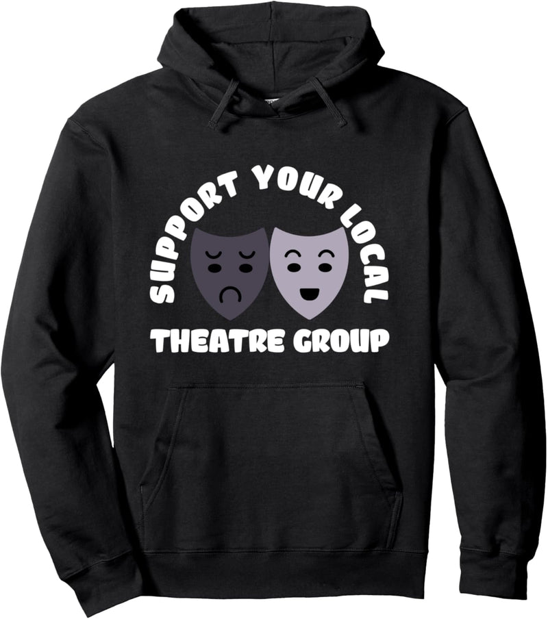 Support Your Local Theatre Group Pullover Hoodie