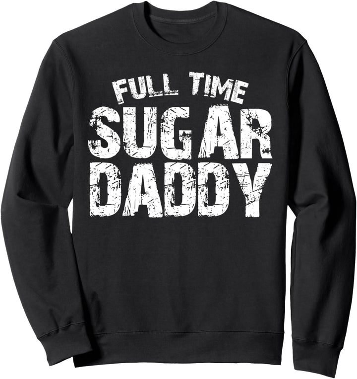 Lustiger Vollzeit-Sugar Daddy Sweatshirt