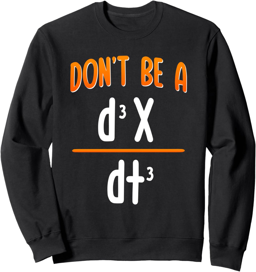Mathe Witze mit Spruch Dont be a Jerk Sweatshirt
