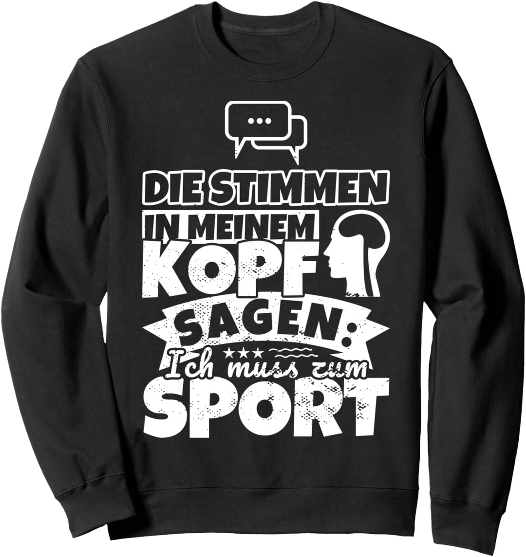 Sport witzig – Die Stimmen in meinem Kopf sagen Sweatshirt