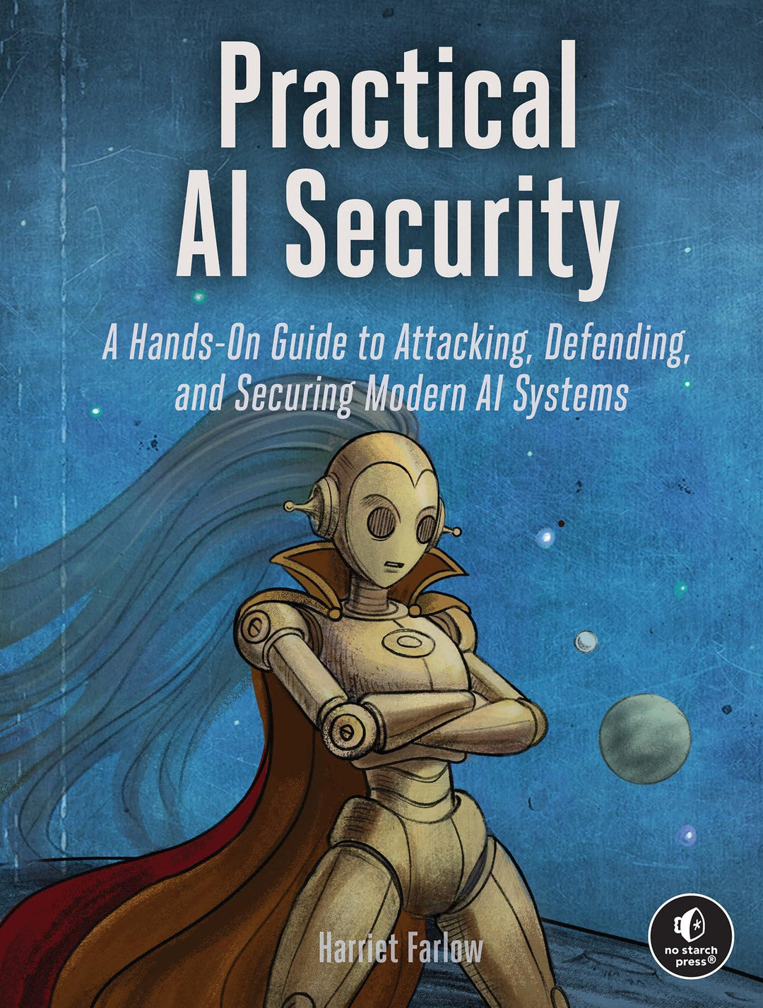 Practical AI Security: A Hands-on Guide to Attacking, Defending, and Securing Modern AI Systems, Tas